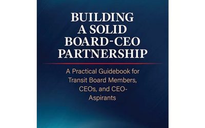 Building A Solid Board-CEO Partnership:  A Practical Guidebook for Transit Board Members, CEOs, and CEO-Aspirants